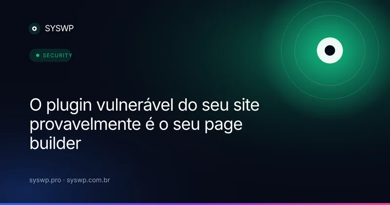 Page builders vulneráveis em sites WordPress reais